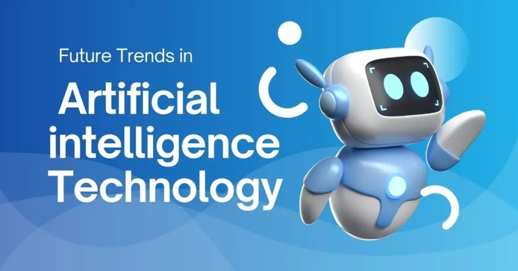 Future Trends in Artificial intelligence Technology