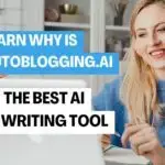 Why is Autoblogging ai the Best ai writing tool?